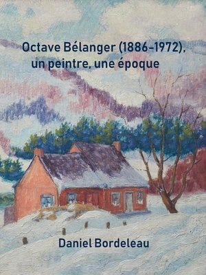 cover image of Octave Bélanger (1886-1972), un peintre, une époque